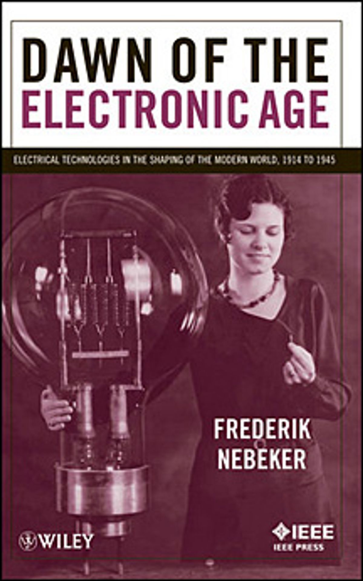 Book Review: Dawn of the Electronic Age: Electrical Technologies in the Shaping of the Modern World, 1914 to 1945