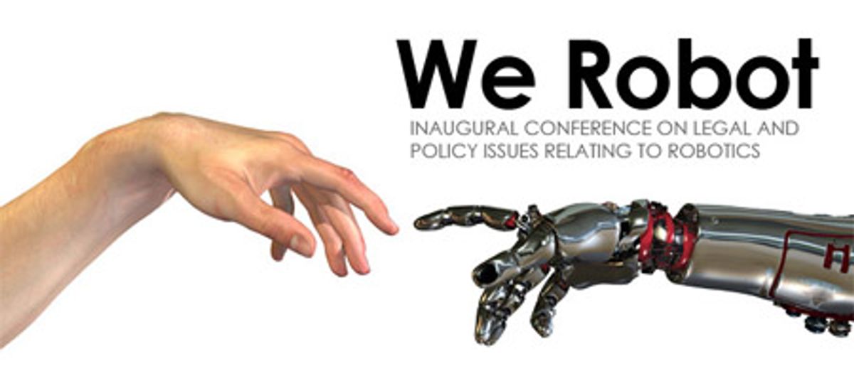 We Robot Conference on Robot Legality Scheduled for 2012