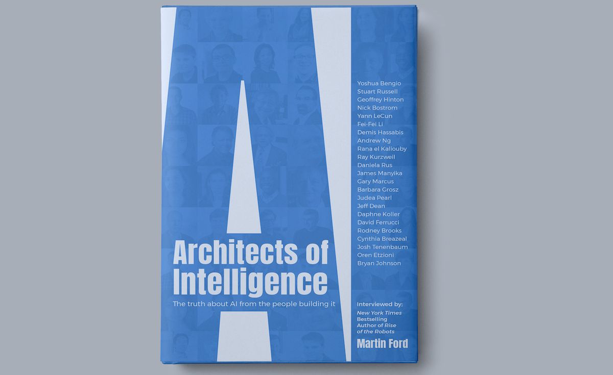 Martin Ford's new book, 'Architects of Intelligence,' explores the reality of AI through interviews with the people actually working on it