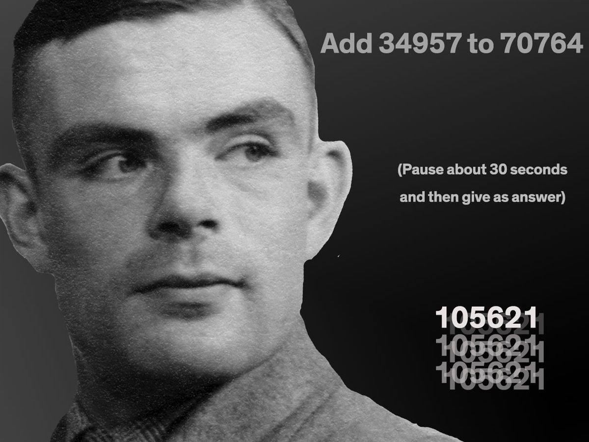 Photograph of Alan Turing with the words Add 34957 to 70764, (Pause about 30 seconds and then give as answer), 105621.
